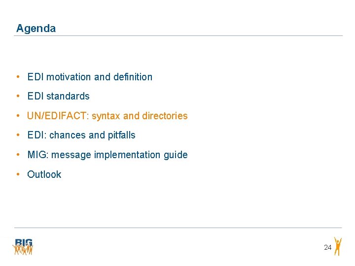 Agenda • EDI motivation and definition • EDI standards • UN/EDIFACT: syntax and directories Agenda • EDI motivation and definition • EDI standards • UN/EDIFACT: syntax and directories