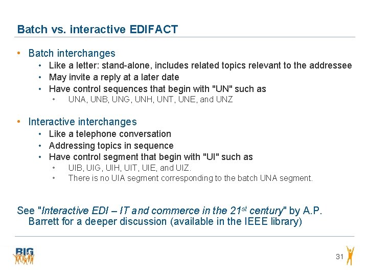 Batch vs. interactive EDIFACT • Batch interchanges • Like a letter: stand-alone, includes related Batch vs. interactive EDIFACT • Batch interchanges • Like a letter: stand-alone, includes related