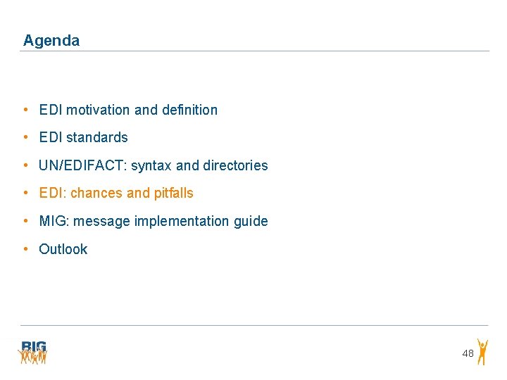 Agenda • EDI motivation and definition • EDI standards • UN/EDIFACT: syntax and directories Agenda • EDI motivation and definition • EDI standards • UN/EDIFACT: syntax and directories