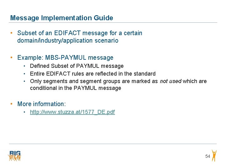 Message Implementation Guide • Subset of an EDIFACT message for a certain domain/industry/application scenario Message Implementation Guide • Subset of an EDIFACT message for a certain domain/industry/application scenario