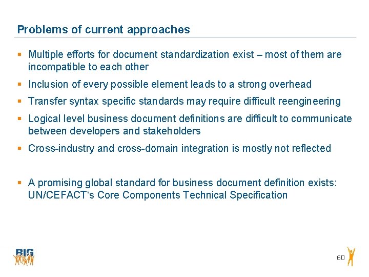 Problems of current approaches § Multiple efforts for document standardization exist – most of Problems of current approaches § Multiple efforts for document standardization exist – most of