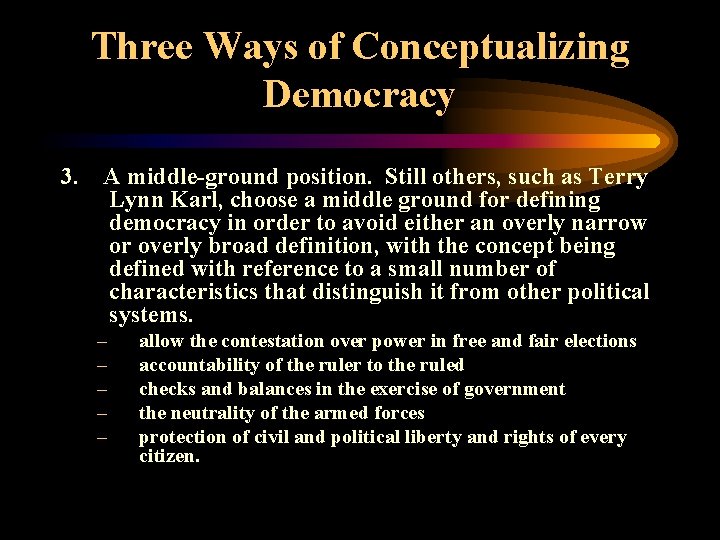 Three Ways of Conceptualizing Democracy 3. A middle-ground position. Still others, such as Terry