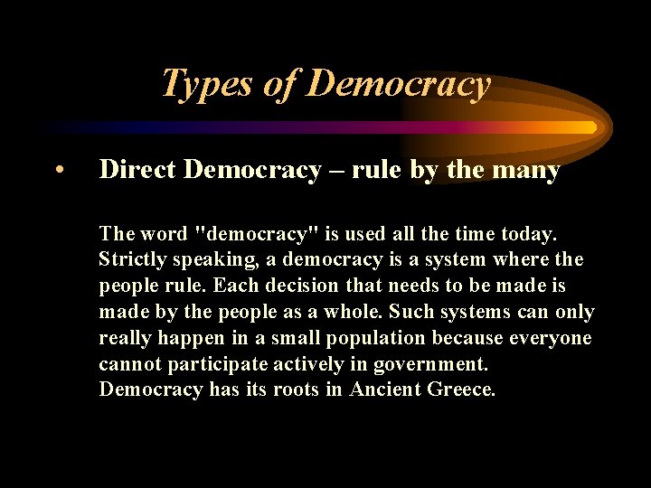 Types of Democracy • Direct Democracy – rule by the many The word "democracy" Types of Democracy • Direct Democracy – rule by the many The word "democracy"