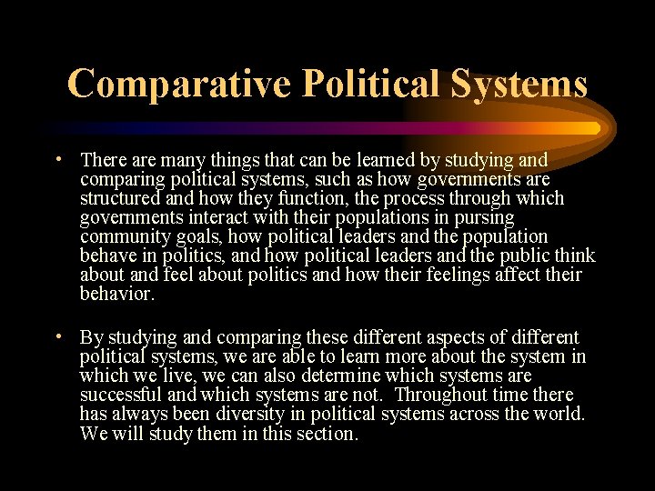 Comparative Political Systems • There are many things that can be learned by studying