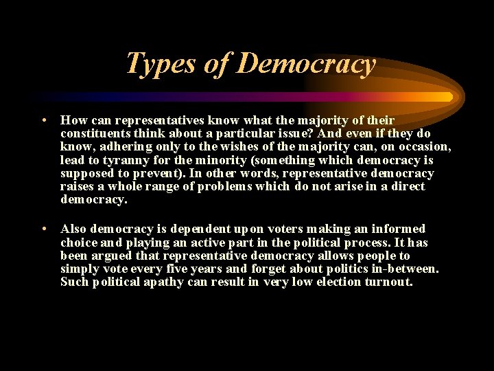 Types of Democracy • How can representatives know what the majority of their constituents