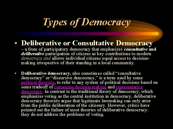 Types of Democracy • Deliberative or Consultative Democracy – a from of participatory democracy