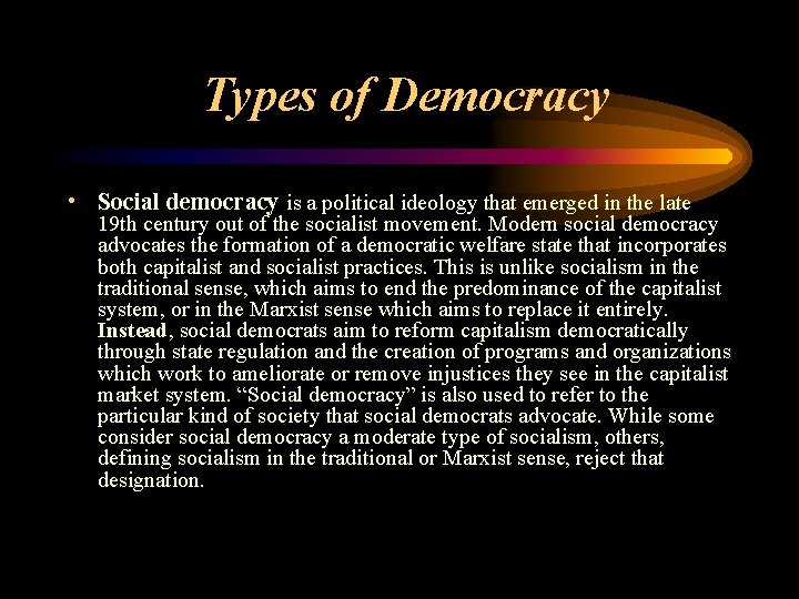 Types of Democracy • Social democracy is a political ideology that emerged in the