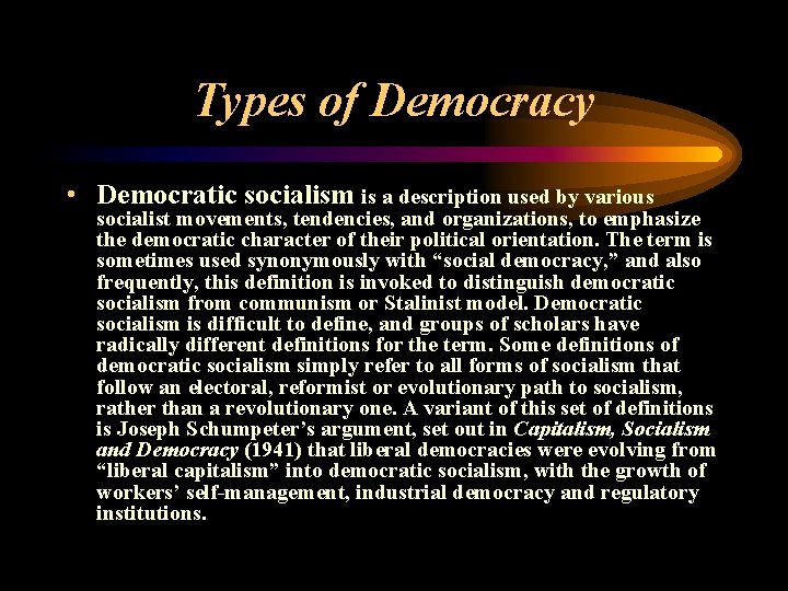 Types of Democracy • Democratic socialism is a description used by various socialist movements,