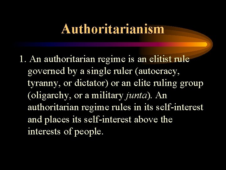 Authoritarianism 1. An authoritarian regime is an elitist rule governed by a single ruler