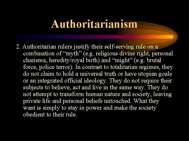 Authoritarianism 2. Authoritarian rulers justify their self-serving rule on a combination of “myth” (e.