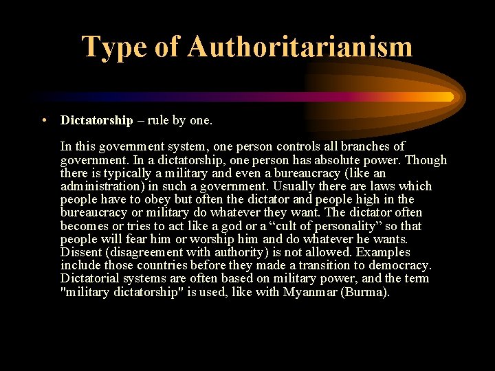 Type of Authoritarianism • Dictatorship – rule by one. In this government system, one