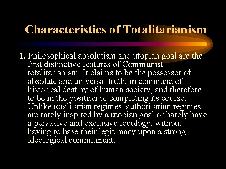 Characteristics of Totalitarianism 1. Philosophical absolutism and utopian goal are the first distinctive features