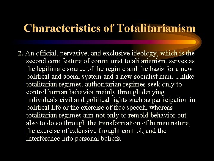 Characteristics of Totalitarianism 2. An official, pervasive, and exclusive ideology, which is the second