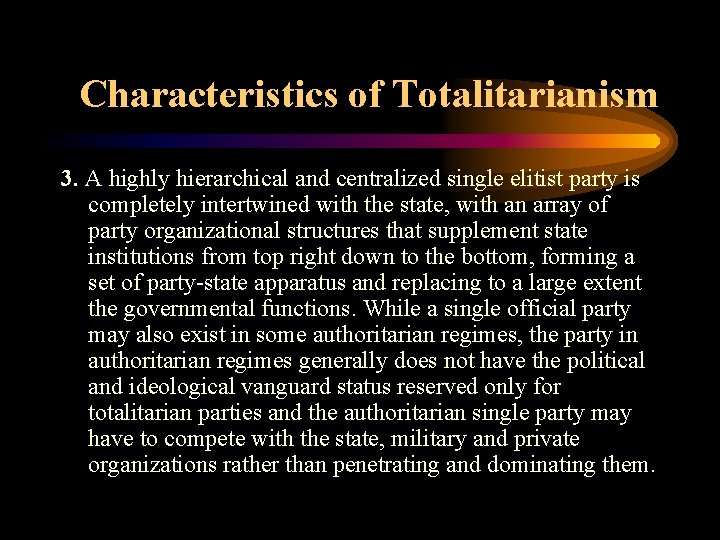 Characteristics of Totalitarianism 3. A highly hierarchical and centralized single elitist party is completely
