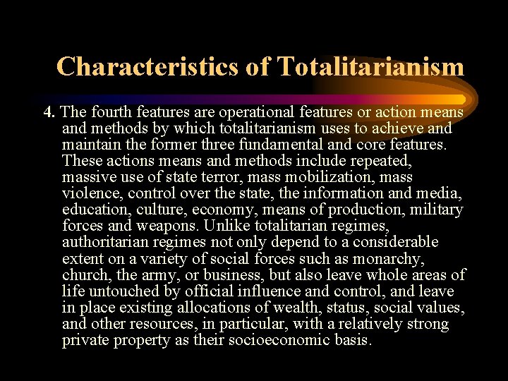 Characteristics of Totalitarianism 4. The fourth features are operational features or action means and