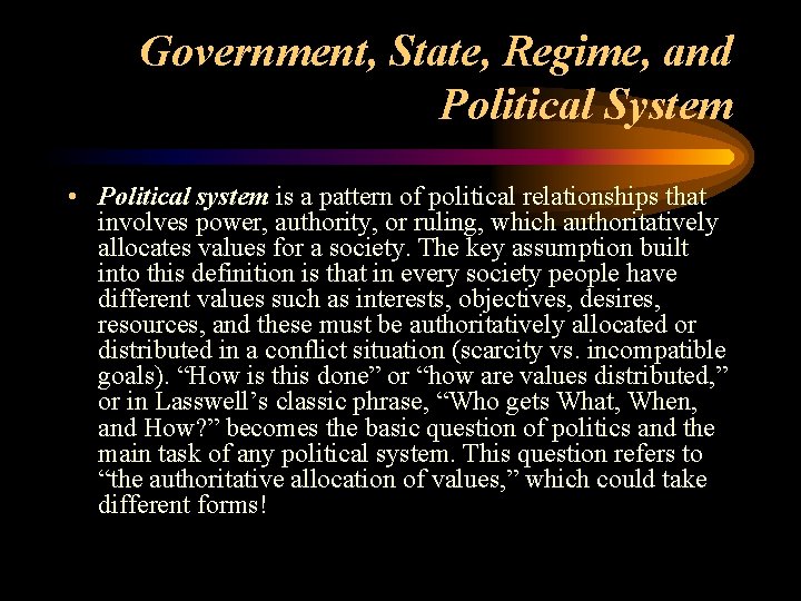 Government, State, Regime, and Political System • Political system is a pattern of political