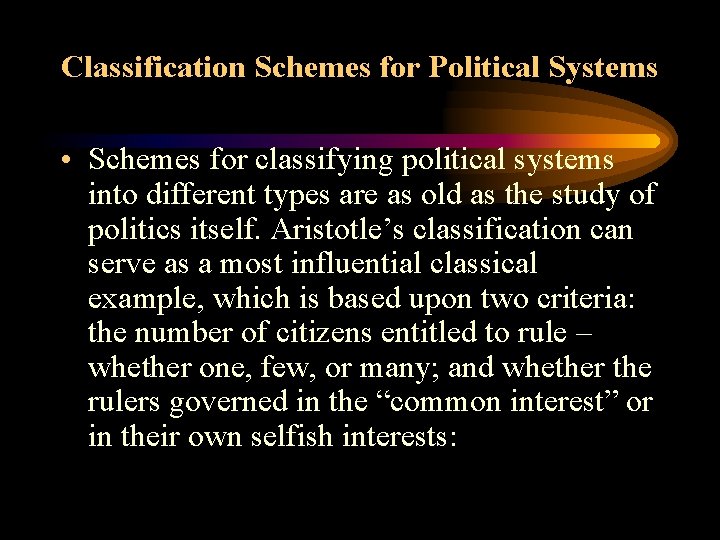 Classification Schemes for Political Systems • Schemes for classifying political systems into different types