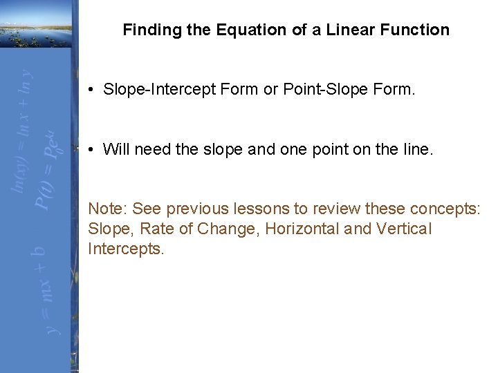 Finding the Equation of a Linear Function • Slope-Intercept Form or Point-Slope Form. •