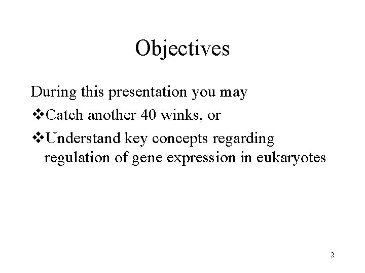 Objectives During this presentation you may v. Catch another 40 winks, or v. Understand