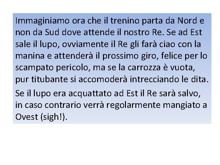 Immaginiamo ora che il trenino parta da Nord e non da Sud dove attende