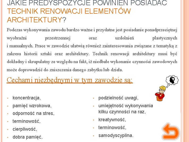 JAKIE PREDYSPOZYCJE POWINIEN POSIADAĆ TECHNIK RENOWACJI ELEMENTÓW ARCHITEKTURY? Podczas wykonywania zawodu bardzo ważne i JAKIE PREDYSPOZYCJE POWINIEN POSIADAĆ TECHNIK RENOWACJI ELEMENTÓW ARCHITEKTURY? Podczas wykonywania zawodu bardzo ważne i
