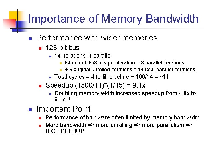 Importance of Memory Bandwidth n Performance with wider memories n 128 -bit bus n