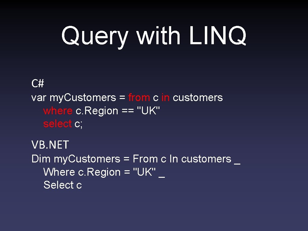 Query with LINQ C# var my. Customers = from c in customers where c.