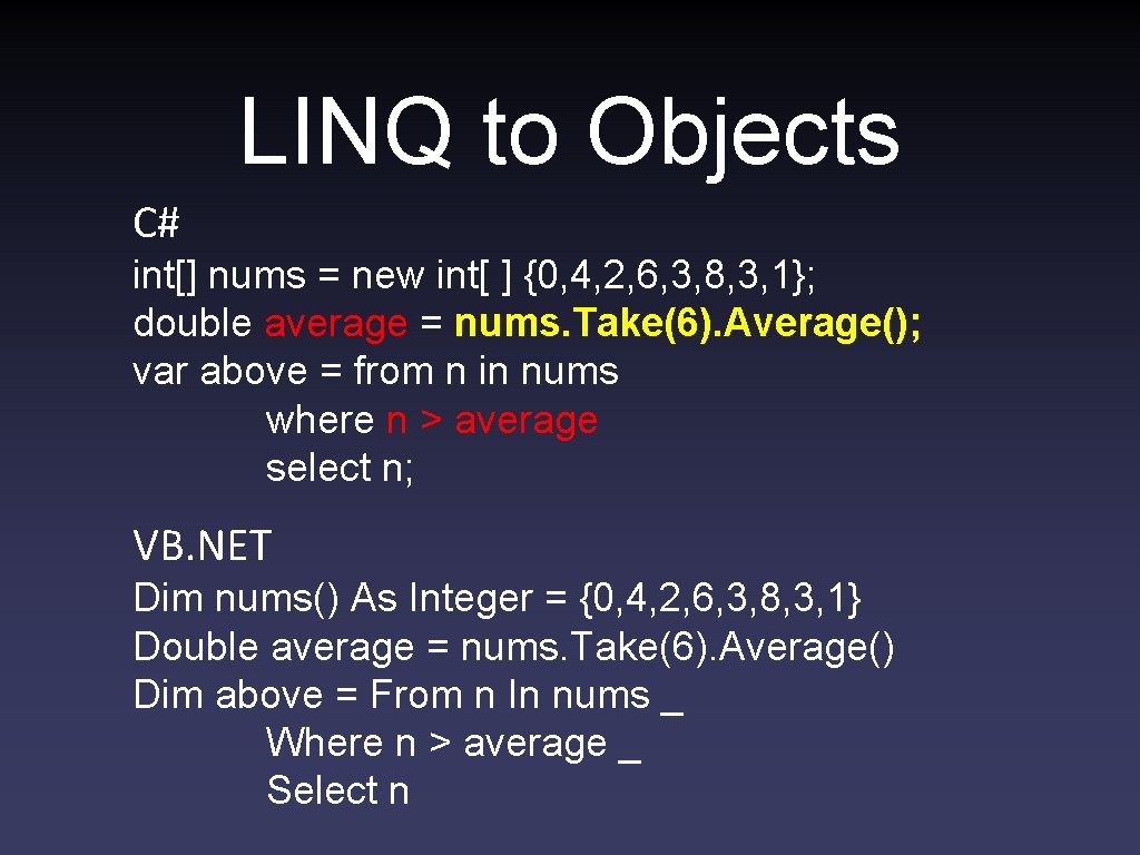 LINQ to Objects C# int[] nums = new int[ ] {0, 4, 2, 6,