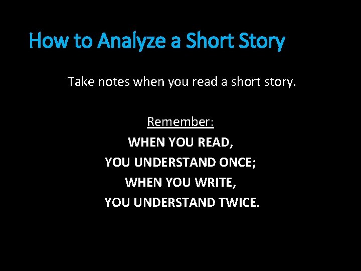 How to Analyze a Short Story Take notes when you read a short story.