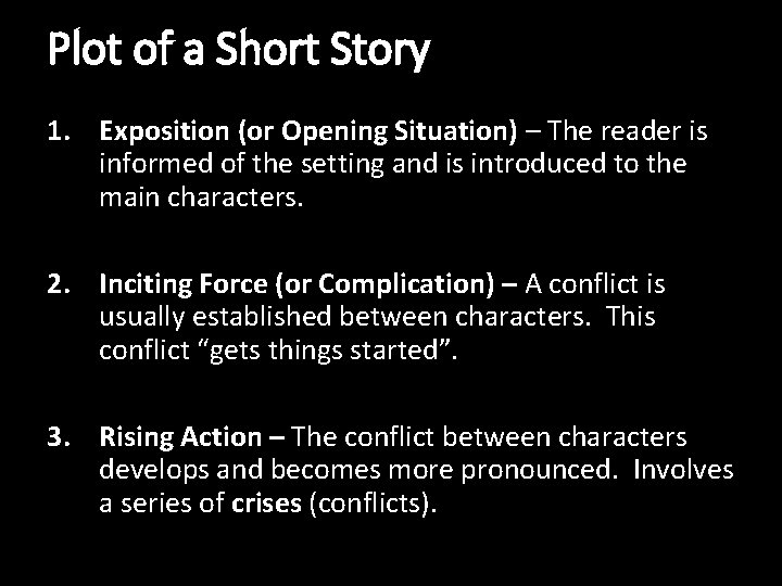 Plot of a Short Story 1. Exposition (or Opening Situation) – The reader is