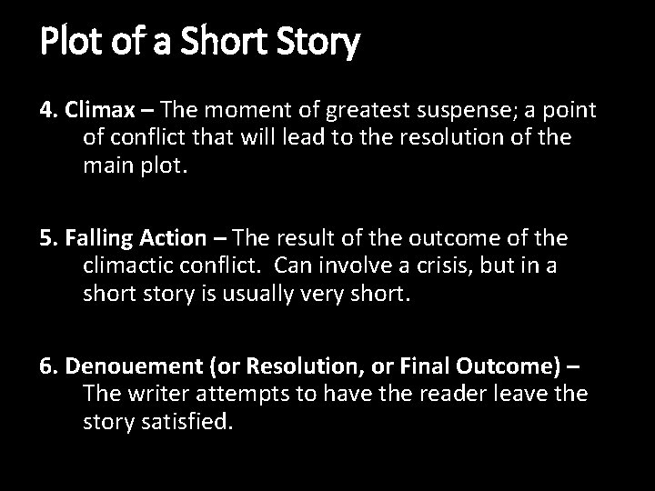 Plot of a Short Story 4. Climax – The moment of greatest suspense; a
