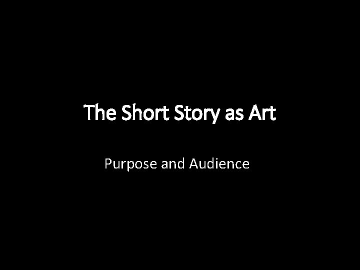 The Short Story as Art Purpose and Audience 