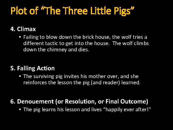 Plot of “The Three Little Pigs” 4. Climax • Failing to blow down the