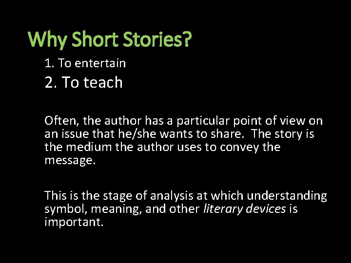 Why Short Stories? 1. To entertain 2. To teach Often, the author has a