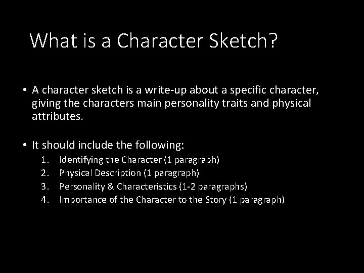 What is a Character Sketch? • A character sketch is a write-up about a