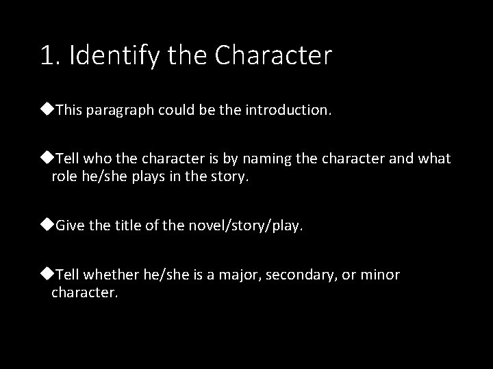 1. Identify the Character This paragraph could be the introduction. Tell who the character