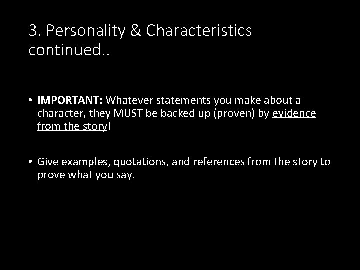 3. Personality & Characteristics continued. . • IMPORTANT: Whatever statements you make about a