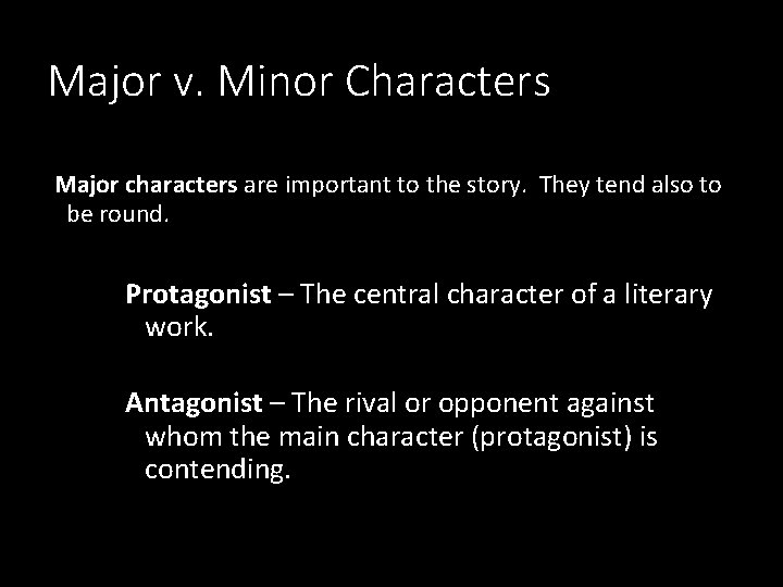 Major v. Minor Characters Major characters are important to the story. They tend also