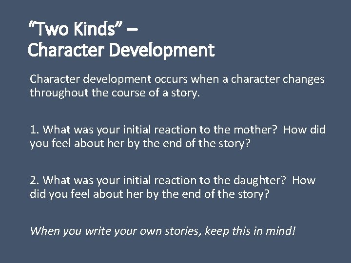 “Two Kinds” – Character Development Character development occurs when a character changes throughout the