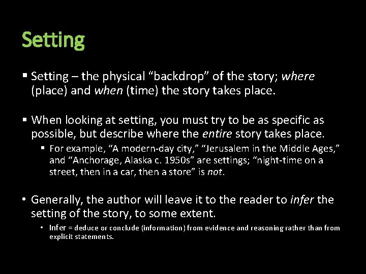 Setting § Setting – the physical “backdrop” of the story; where (place) and when