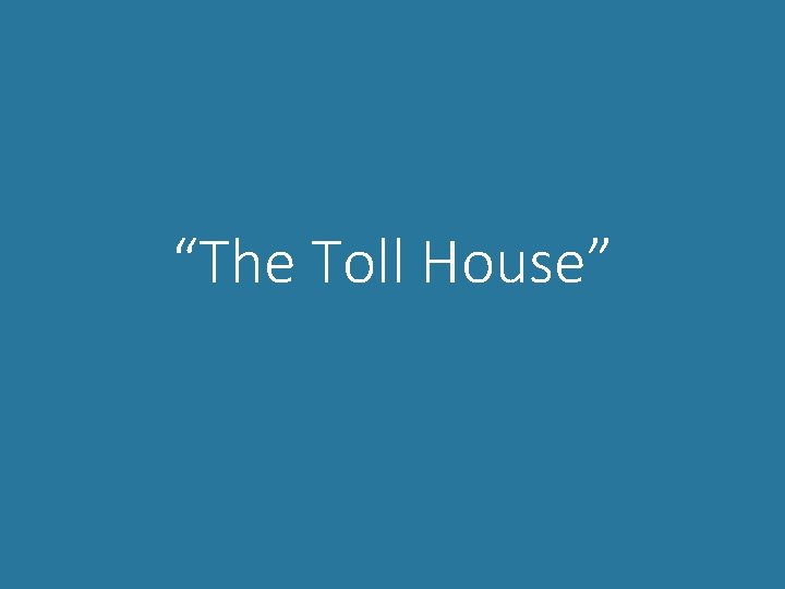 “The Toll House” 
