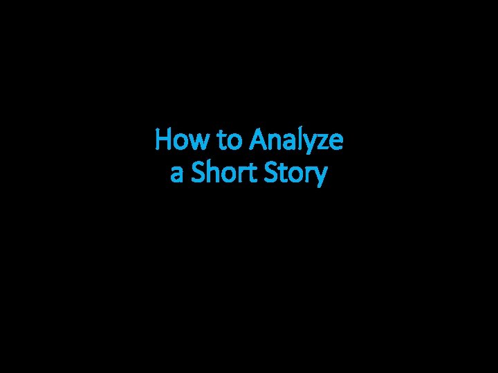 How to Analyze a Short Story 