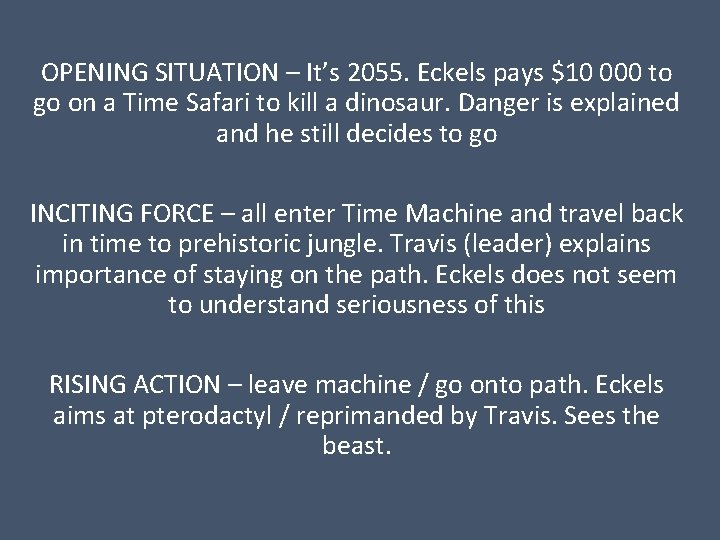 OPENING SITUATION – It’s 2055. Eckels pays $10 000 to go on a Time