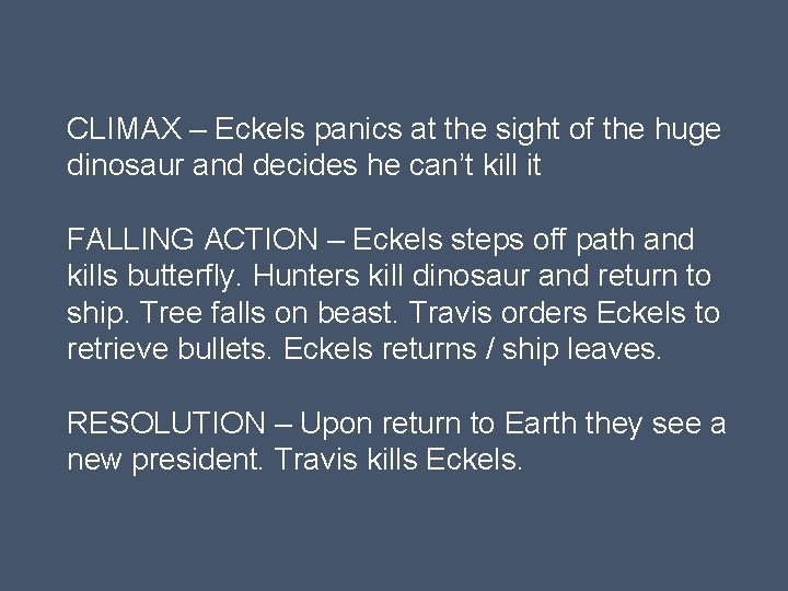 CLIMAX – Eckels panics at the sight of the huge dinosaur and decides he