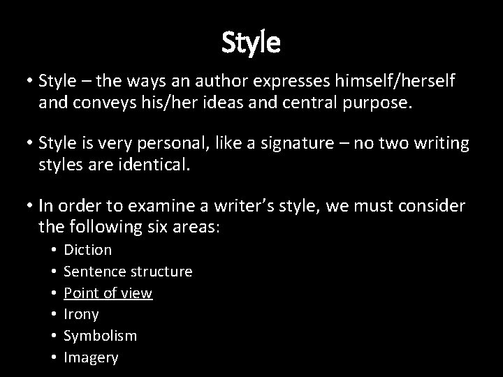 Style • Style – the ways an author expresses himself/herself and conveys his/her ideas