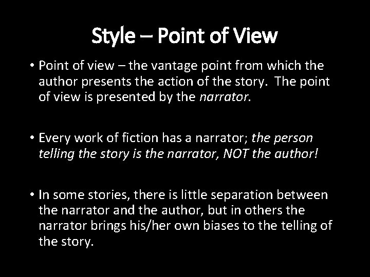 Style – Point of View • Point of view – the vantage point from