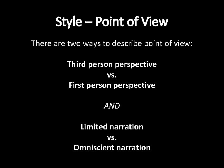 Style – Point of View There are two ways to describe point of view:
