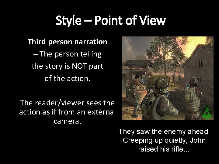 Style – Point of View Third person narration – The person telling the story
