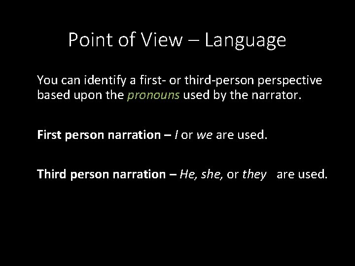 Point of View – Language You can identify a first- or third-person perspective based