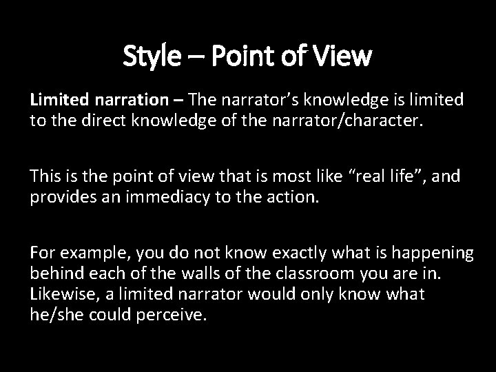Style – Point of View Limited narration – The narrator’s knowledge is limited to